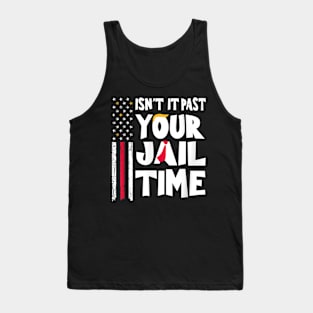 isn't it past your jail time Tank Top